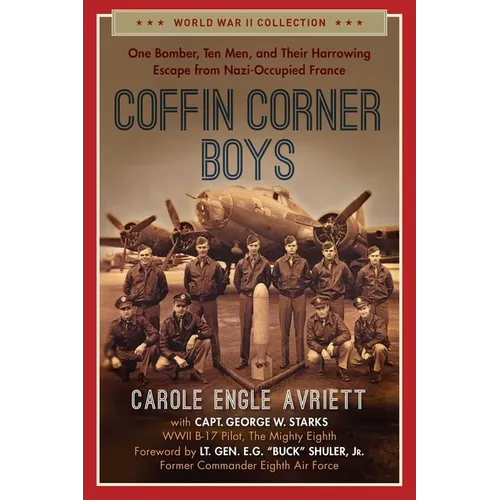 Coffin Corner Boys: One Bomber, Ten Men, and Their Harrowing Escape from Nazi-Occupied France
