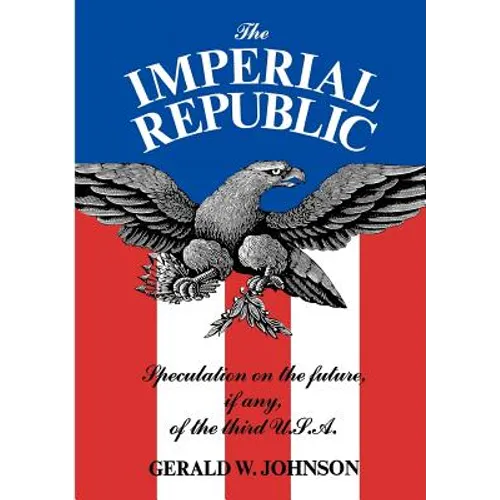 The Imperial Republic: Speculation on the Future, If Any, of the Third U.S.A.