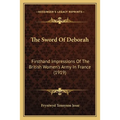 The Sword Of Deborah: Firsthand Impressions Of The British Women's Army In France (1919)