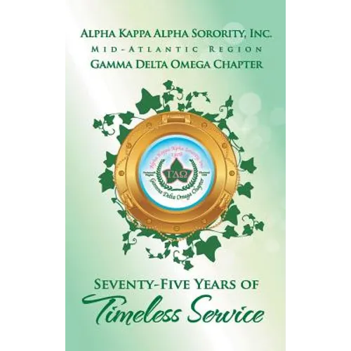 Alpha Kappa Alpha Sorority, Inc. Gamma Delta Omega Chapter: Seventy-Five Years of Timeless Service