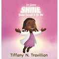 I'm Gonna Shine: Brave Enough to Be Me
