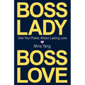 Boss Lady, Boss Love: Own Your Power, Attract Real Love