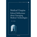 Medical Utopias: Ethical Reflections about Emerging Medical Technologies