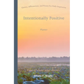 Intentionally Positive (Planner): Quotes and Affirmations for daily life inspiration