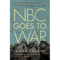 NBC Goes to War: The Diary of Radio Correspondent James Cassidy from London to the Bulge