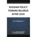 Russian Policy Toward Belarus After 2020: At a Turning Point?