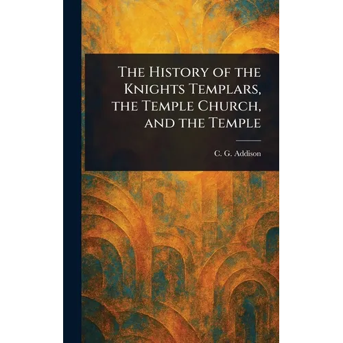 The History of the Knights Templars, the Temple Church, and the Temple
