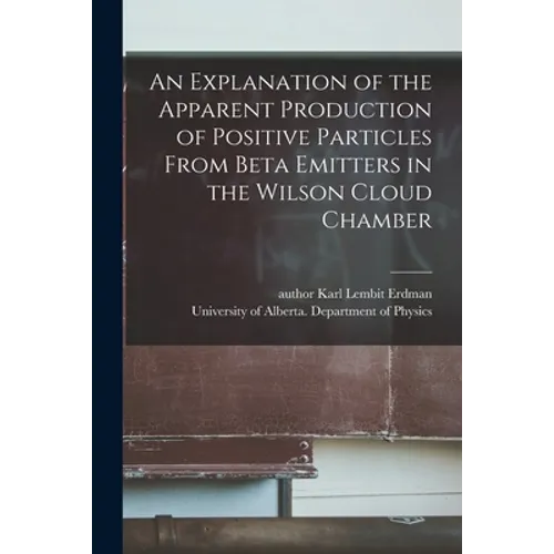 An Explanation of the Apparent Production of Positive Particles From Beta Emitters in the Wilson Cloud Chamber