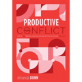 Productive Conflict: How to Use Tensions, Frustrations, and Difficult Situations for Good (a Proactive Approach to Conflict in Schools)