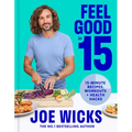 Feel Good in 15: 15-Minute Recipes, Workouts + Health Hacks