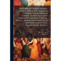 Historia De Nueva-españa, Escrita Por Su Esclarecido Conquistador Hernan CortÃ(c)s, Aumentada Con Otros Documentos Y Notas, Por El... Señor Don Franci