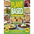 Plant Based Diet for Beginners: 365 Days of Budget-Friendly & Easy-Breezy Recipes for a Truly Healthy Approach to Life & Food. Respect Your Health & C
