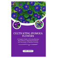 Cultivating Ipomoea Flowers: A Complete Guide to Growing Morning Glory Flowers, Depicting the Beauty and Advantages of Ipomoea Farming
