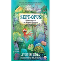 Sept-opus: Adventures of an Almost-Octopus (Rot8 the Sept-opus)