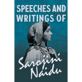 Speeches and Writings of Sarojini Naidu - With a Chapter from 'Studies of Contemporary Poets' by Mary C. Sturgeon