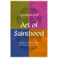 Art of Sainthood: Tradition and Innovation in Christian Spirituality