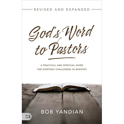 God's Word to Pastors Revised and Expanded: A Practical and Spiritual Guide for Everyday Challenges in Ministry