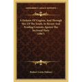 A Defense Of Virginia, And Through Her, Of The South, In Recent And Pending Contests Against The Sectional Party (1867)