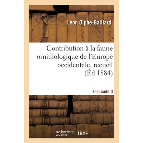 Contribution à la faune ornithologique de l'Europe occidentale, recueil. Fascicule 3