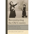 Reconstructing the Old Country: American Jewry in the Post-Holocaust Decades