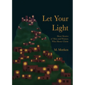 Let Your Light: Short Stories of Men and Women Who Shone Christ