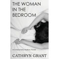 The Woman In the Bedroom: (A Psychological Suspense Novel) (Alexandra Mallory Book 6)