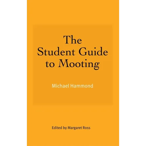 The Student Guide to Mooting