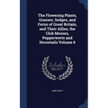 The Flowering Plants, Grasses, Sedges, and Ferns of Great Britain, and Their Allies, the Club Mosses, Pepperworts and Horsetails Volume 6