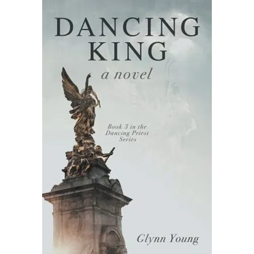 Dancing King: Book 3 in the Dancing Priest Series