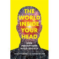 The World Inside Your Head: How Perceptions Build Society