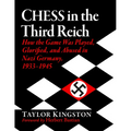 Chess in the Third Reich: How the Game Was Played, Glorified, and Abused in Nazi Germany, 1933-1945