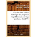 Esquisse d'Un Tableau Historique Des Progrès de l'Esprit Humain: Ouvrage Posthume (Éd.1794)