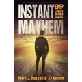 Instant Mayhem: A Post Apocalyptic Survival Thriller (EMP Crisis Series Book 3)