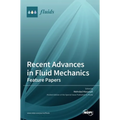 Recent Advances in Fluid Mechanics: Feature Papers