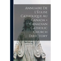 Annuaire de L'Église Catholique au Canada = Canadian Catholic Church Directory