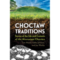 Choctaw Traditions: Stories of the Life and Customs of the Mississippi Choctaw