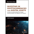 Investing in Cryptocurrencies and Digital Assets: A Guide to Understanding Technologies, Business Models, Due Diligence, and Valuation