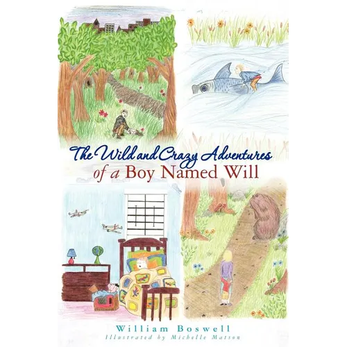 The Wild and Crazy Adventures of A Boy Named Will