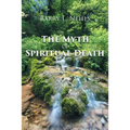 The Myth Of Spiritual Death