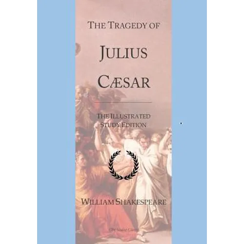 The Tragedy of Julius Caesar: GCSE English Illustrated Student Edition with wide annotation friendly margins