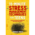 15-Minute Stress Management Techniques for Teens: Empowering Strategies for Boys to Achieve Their Goals