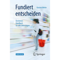 Fundiert Entscheiden: Ein Kleines Handbuch Für Alle Lebenslagen