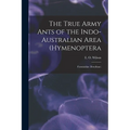 The True Army Ants of the Indo-Australian Area (Hymenoptera: Formicidae: Dorylinae)