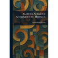 Marcus Aurelius Antoninus to Himself