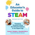 An Educator's Guide to Steam: Engaging Students Using Real-World Problems in the Digital Age