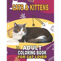 Cat & Kittens Adult Coloring Book For Cat Lover: A Fun Easy, Relaxing, Stress Relieving Beautiful Cats Large Print Adult Coloring Book Of Kittens, Kit