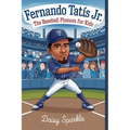 Fernando Tatís Jr.: The Baseball Phenom for Kids