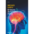 El Futuro de Nuestra Mente: El Reto Cientifico Para Entender, Mejorar Y Fortalecer Nuestra Mente / The Future of the Mind