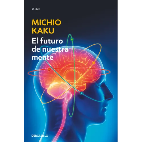 El Futuro de Nuestra Mente: El Reto Cientifico Para Entender, Mejorar Y Fortalecer Nuestra Mente / The Future of the Mind