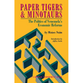 Paper Tigers and Minotaurs: The Politics of Venezuela's Economic Reforms